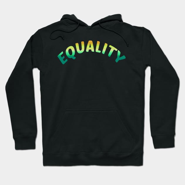 EQUALITY tagline quote full color simpl3 design Hoodie by OXVIANART